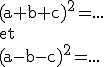 3$\textrm (a+b+c)^2=...\\et\\(a-b-c)^2=...